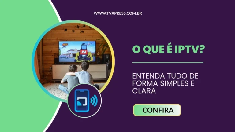 O Que É IPTV? Guia Completo Para Entender Como Funciona