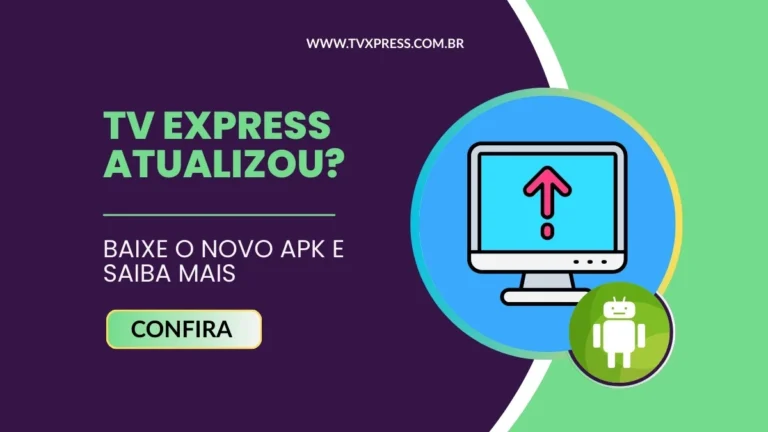 TV Express Atualizou? Baixe o Novo APK e Saiba Mais